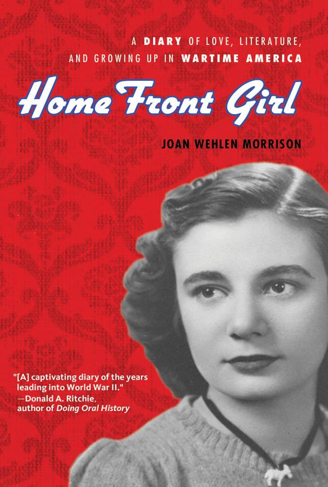 Home Front Girl A diari of Love Literature and Growing Up in Wartime America Joan Wehlen Morrison | | 15 Novel Buku Diary yang Dijamin Akan Membuatmu Belajar Banyak tentang Masa Lalu