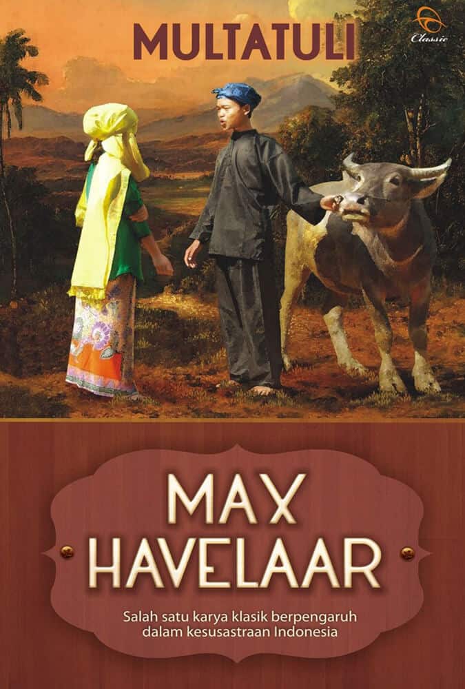 Max Havelaar Multatuli | | Ingin Nasionalisme Makin Meningkat Tahun Depan? Coba Baca 14 Buku Ini