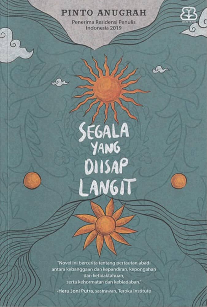 Segala yang Diisap Langit Pinto Anugrah | | Wajib Baca di Bulan Agustus: 10 Novel Fiksi Sejarah Indonesia Terbaik